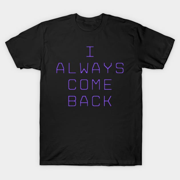 purple guy William Afton I always come back quote fnaf springtrap T-Shirt by GoldenHoopMarket